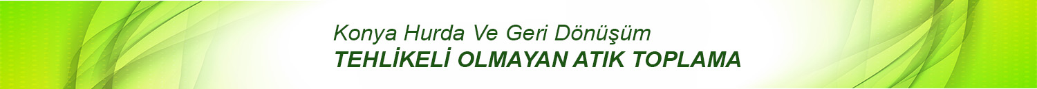 Konya Tehlikeli Olmayan Atık Toplama